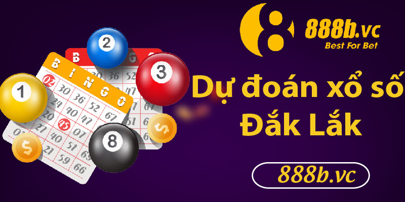 888B_Dự đoán xổ số Daklak kỳ quay thưởng gần nhất
