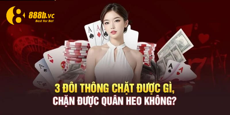 3 đôi thông chặt được 1 lá 2