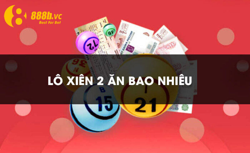 Những thông tin tổng quan về xiên 2 trong lĩnh vực lô đề