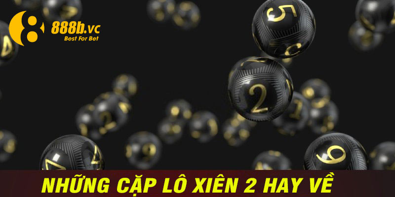 Kinh nghiệm dự đoán những cặp xiên 2 hay về của các lô thủ