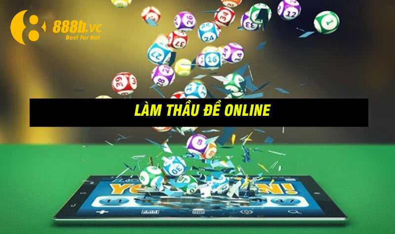 Làm thầu lô đề online là hình thức kinh doanh đang được nhiều người lựa chọn