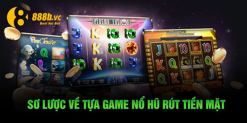 Giới thiệu game nổ hũ đổi tiền mặt