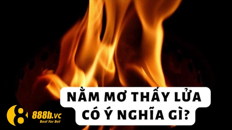 Mơ thấy lửa cháy lan là điềm báo xấu